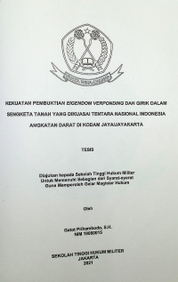Tesis : Kekuatan Pembuktian Eigendom Verponding dan Girik Dalam Sengketa Tanah Yang Dikuasai Tentara Nasional Indonesia Angkatan Darat di Kodam Jaya/Jayakarta