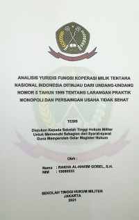Tesis : Analisis Yuridis Fungsi Koperasi Milik Tentara Nasional Indonesia Ditinjau Dari Undang-Undang Nomor 5 Tahun 1999 Tentang Larangan Praktik Monopoli dan Persaingan Usaha Tidak Sehat