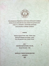 Skripsi : Pelaksanaan Pemberian Santunan Terhadap Korban Kecelakaan Penumpang Bus Angkutan Antar Kota Pada PT (Persero) Asuransi Kerugian Jasa Raharja Cabang Jakarta