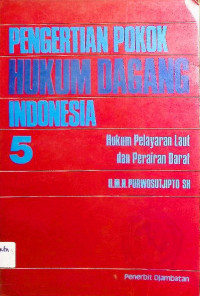 Pengertian Pokok Hukum Dagang Indonesia: Hukum Pelayaran Laut dan Perairan Darat 5