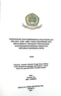 Tesis : Kedudukan dan Kewenangan POLRI Setelah Keluar Dari ABRI Pasca Reformasi dan Implikasinya Terhadap Pertahanan dan Keamanan Negara Kesatuan Republik Indonesia (NKRI)
