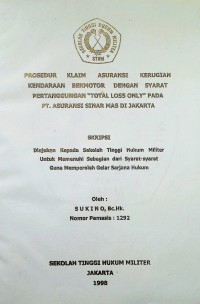 Skripsi : Prosedur Klaim Asuransi Kerugian Kendaraan Bermotor Dengan Syarat Pertanggungan Total Loss Only Pada PT. Asuransi Sinar Mas di Jakarta