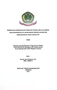 Tesis : Penerapan Persidangan Perkara Pidana Melalui Media Teleconference di Lingkungan Peradilan Militer Berdasarkan Asas Legalitas
