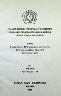 Skripsi : Tinjauan Terhadap Penerapan Penangguhan Penahanan Berdasarkan Undang-Undang Nomor 8 Tahun 1981 (KUHAP)