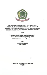 Tesis : Kajian Yuridis Tentang Peraturan dan Penegakan Hukum Pengelolaan Kawasan Perbatasan Indonesia-Malaysia Ditinjau Dari Hukum Nasional dan Hukum Internasional
