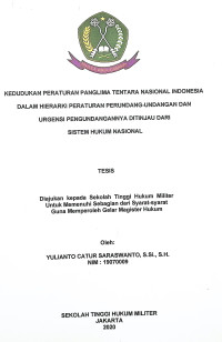 Tesis : Kedudukan Peraturan Panglima Tentara Nasional Indonesia Dalam Hierarki Peraturan Perundang-Undangan dan Urgensi Pengundangannya Ditinjau Dari Sistem Hukum Nasional