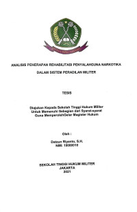 Tesis : Analisis Penerapan Rehabilitasi Penyalahgunaan Narkotika Dalam Sistem Peradilan Militer