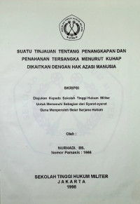 Skripsi : Suatu Tinjauan Tentang Penangkapan Dan Penahanan Tersangka Menurut KUHAP Dikaitkan Dengan Hak Asasi Manusia