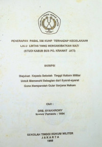 Skripsi : Penerapan Pasal 338 KUHP Terhadap Kecelakaan Lalu Lintas yang Mengakibatkan Mati (Studi Kasus Bus PO. Kramat Jati)