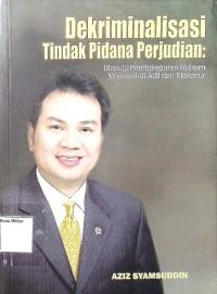 Dekriminalisasi tindak pidana perjudian:menuju pembangunan hukum masyarakat adil dan makmur