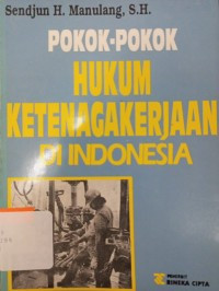 Pokok-pokok hukum ketenagakerjaan Indonesia