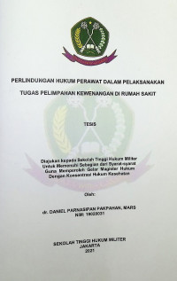 Tesis : Perlindungan Hukum Perawat Dalam Melaksanakan Tugas Pelimpahan Kewenangan di Rumah Sakit