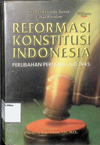 Reformasi Konstitusi Indonesia : Perubahan Pertama UUD 1945