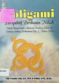 Poligami : Perspektif Perikatan Nikah Telaah Kontekstual Menurut Hukum Islam dan Undang - Undang Perkawinan No.1 Tahun 1974