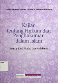 Kajian Tentang Hukum dan Penghukuman dalam Islam : Konsep Ideal Hudud dan Praktiknya