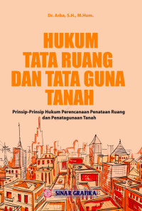 Hukum Tata Ruang Dan Tata Guna Tanah : Prinsip-prinsip Hukum Perencanaan penataan ruang dan penatagunaan tanah