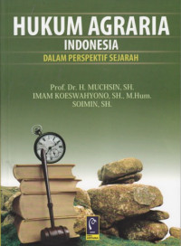 Hukum agraria Indonesia:dalam perspektif sejarah