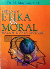 Peranan Etika & Moral Dalam Duna Modern