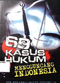 69 Kasus Hukum Mengguncang Indonesia