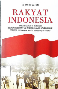 Rakyat Indonesia Bangkit, Bersatu, Beregrak Sebagai kekuatan tak terukur dalam memenangkan Strategi pertahanan Rakyat semesta (1945-1949)