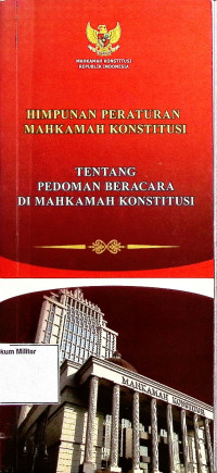 Himpunan Peraturan Mahkamah Konstitusi Tentang Pedoman beracara di Mahkamah Konstitusi