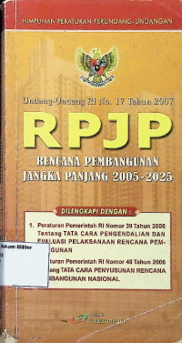 Undang-undang RI No. 17 Tahun 2007 Rencana Pembangunan Jangka Panjang 2005-2005 (RPJP)