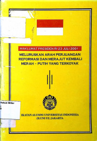 Maklumat Presiden RI 23 jULI 2001 : Meluruskan arah perjuangan reformasi dan merajut kembali Merah - Putih Yang Terkoyak