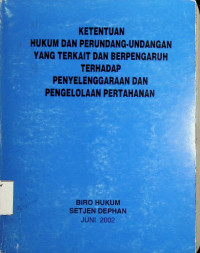 Ketentuan Hukum dan Perundang-undangan yang terkait dan berpengaruh terhadap penyelenggara dan pengelolaan pertahanan