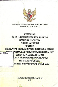 Ketetapan MPR RI No.1/MPR/2003 Tentang Peninjauan Kembali Materi dan satatus hukum ketetapan MPR Sementara dan ketetapan MPR RI Tahun 1960 Sampai Dengan tahun 2002