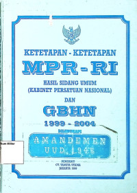 Ketetapan-ketetapan MPR-RI Hasil Sidang Umum (Kabinet Persatuan Nasional) dan GBHN 1999-2004