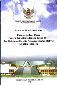 Panduan Pemasyarakatan Undang-undang Dasar Negara RI Tahun 1945 dan Ketetapan MPR RI