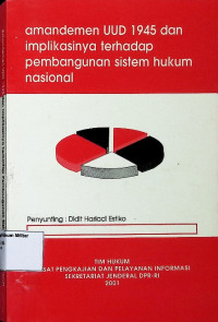 Amandemen UUD 1945 dan implikasinya terhadap pembangunan sistem hukum nasional