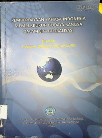 Pemberdayaan Bahasa Indonesia Memperkukuh Budaya Bangsa Dalam Globalisasi Risalah Kongres Bahasa Indonesia VIII