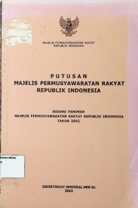 Putusan MPR RI Sidang Tahunan MPR RI TAHUN 2002