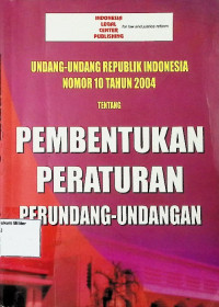 Undang-undang Republik Indonesia Nomor 10 Tahun 2004 tentang Pembentukan peraturan perundang-undangan