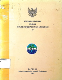 Himpunan Peraturan Tentang Analisis Mengenai Dampak Lingkungan IV