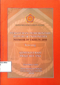 Peraturan Pemerintah RI No. 39 Tahun 2010 Tentang Administrasi Prajurit TNI