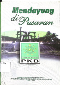 Mendayung di Pusaran : Kiprah Fraksi Kebangkitan Bangsa MPR RI 1999- 2004