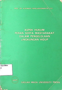 Aspek hukum peran serta masyarakat dalam pengelolaan lingkungan hidup