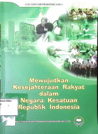 Seri Implementasi Pancasila : Mewujudkan Kesejahteraan Rakyat dalam Negara Kesatuan Republik Indonesia