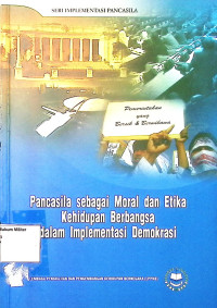 Pancasila sebagai Moral dan Etika Kehidupan Berbangsa dalam Implementasi Demokrasi