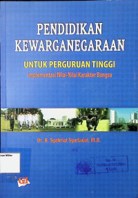 Pendidikan Kewarganegaraan Untuk Perguruan Tinggi (Implementasi NIlai-Nilai Karakter Bangsa)