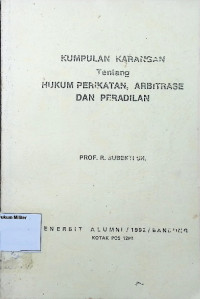 Kumpulan Karangan Tentang Hukum Perikatan, Arbitrase dan Peradilan