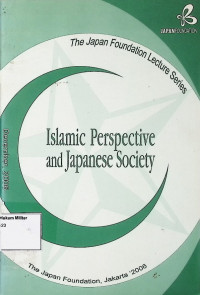 The Japan Foundation Lecture Series : Islamic Perspective and Japanese Society