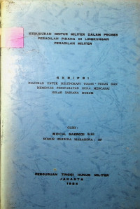 Skripsi : Kedudukan Oditur Militer Dalam Proses Peradilan Pidana Di Lingkungan Peradilan Militer