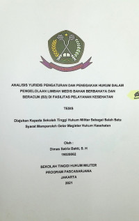 Tesis : Analisis Yuridis Pengaturan dan Penegakan Hukum Dalam Pengelolaan Limbah Medis Bahan Berbahaya dan Beracun (B3) di Fasilitas Pelayanan Kesehatan