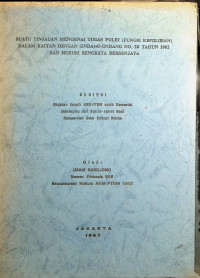 Skripsi : Suatu Tinjauan Mengenai Tugas Polri (Fungsi Kepolisian) Dalam Kaitan Dengan Undang-Undang No. 20 Tahun 1982 Dan Hukum Sengketa Bersenjata