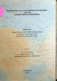 Skripsi : Eksistensi Dan Prospeksi Euthanasia Dalam Hukum Pidana Indonesia