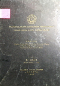 Skripsi : Praperadilan Dan Kemungkinan Penerapannya Dalam Hukum Acara Pidana Militer