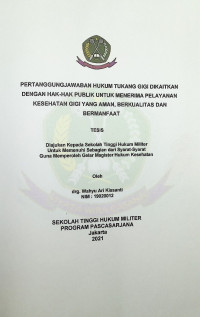 Tesis : Pertanggungjawaban Hukum Tukang Gigi Dikaitkan Dengan Hak-Hak Publik Untuk Menerima Pelayanan Kesehatan Gigi Yang Aman, Kerkualitas dan Bermanfaat